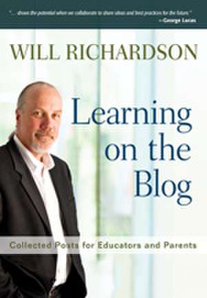 Learning on the Blog: Collected Posts for Educators and Parents de Willard H. Richardson