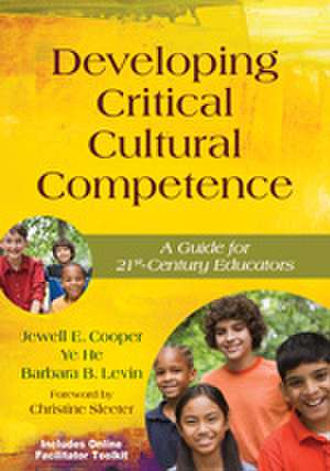 Developing Critical Cultural Competence: A Guide for 21st-Century Educators de Jewell Cooper