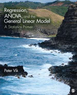 Regression, ANOVA, and the General Linear Model: A Statistics Primer de Peter W. Vik