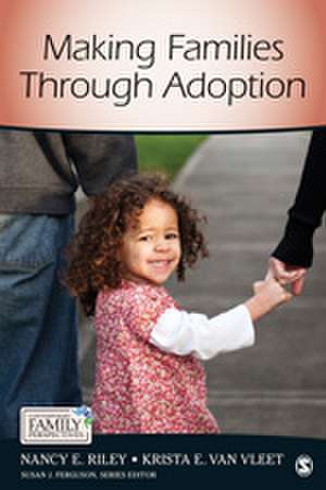 Making Families Through Adoption de Nancy E. Riley