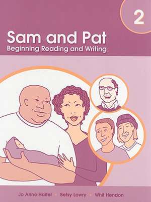 Sam and Pat, Book 2: Beginning Reading and Writing de Jo Anne Hartel