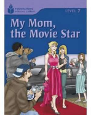 My Mom, the Movie Star: Foundations Reading Library 7 de Rob Waring