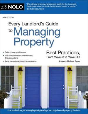 Every Landlord's Guide to Managing Property: Best Practices, from Move-In to Move-Out de Michael Boyer