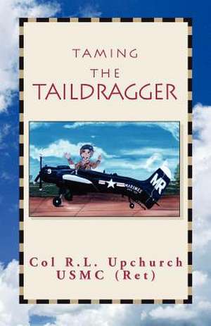 Taming the Taildragger de R. L. Upchurch