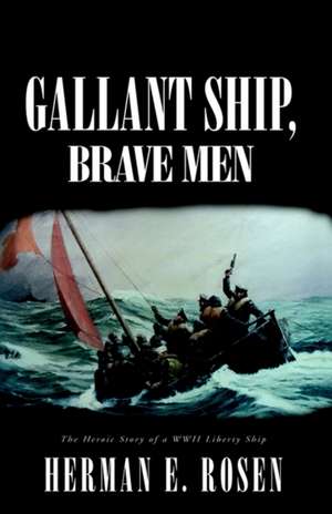 Gallant Ship, Brave Men de Herman E. Rosen