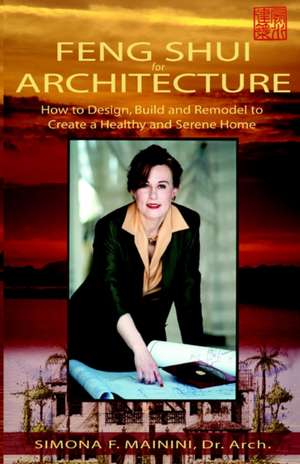 Feng Shui for Architecture de Simona F. Mainini