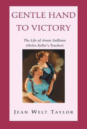 Gentle Hand To Victory de Jean Welt Taylor