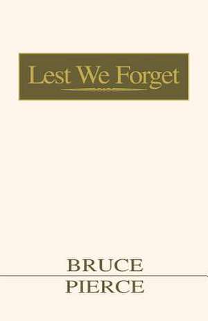 Lest We Forget de Bruce Pierce