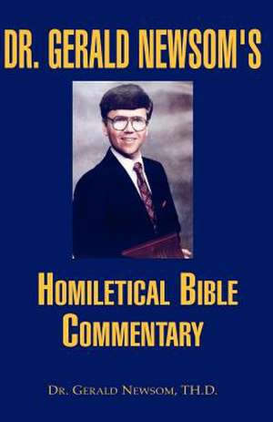 Dr. Gerald Newsom's Homiletical Bible Commentary de Gerald Newsom