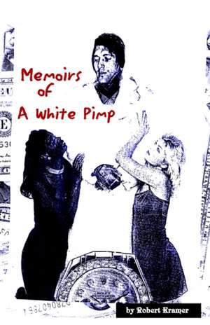 Memoirs of a White Pimp de Robert Kramer