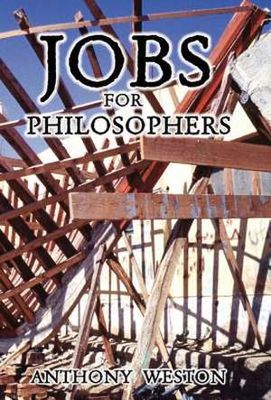 Jobs for Philosophers de Anthony Weston