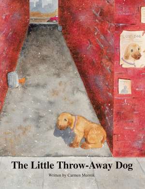 The Little Throw-Away Dog de Carmen Merstik