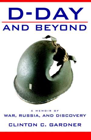 D-Day and Beyond de Clinton C Gardner