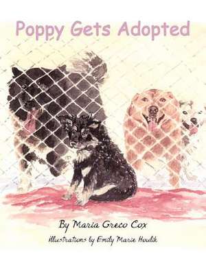 Poppy Gets Adopted de Maria Greco Cox