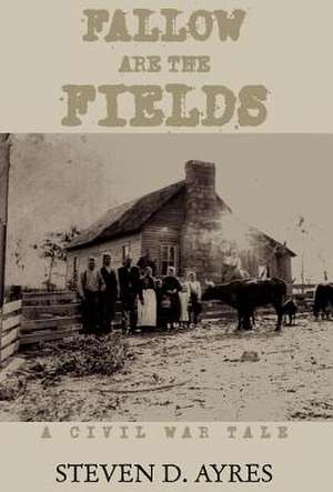 Fallow Are the Fields de Steven D. Ayres