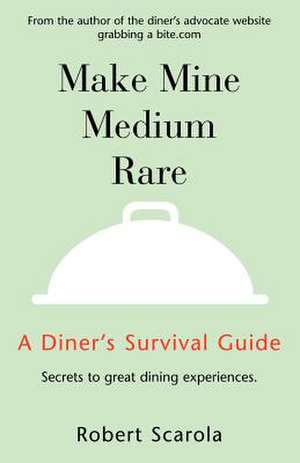 Make Mine Medium Rare de Robert Scarola