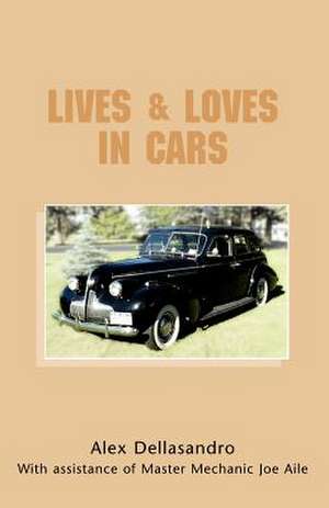 Lives & Loves in Cars de Alex Dellasandro