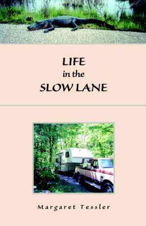 Life in the Slow Lane de Margaret Tessler