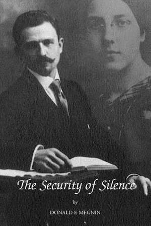 The Security of Silence de Donald F. Megnin