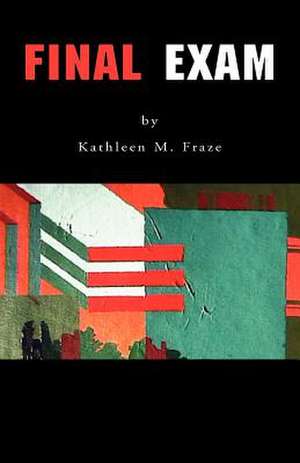 Final Exam de Kathleen M. Fraze