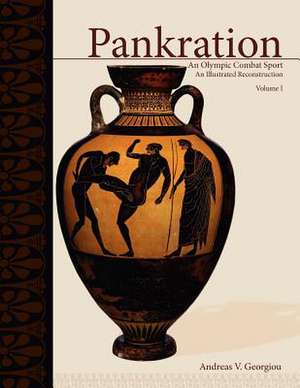 PANKRATION - AN OLYMPIC COMBAT SPORT, VOLUME I de Andreas V. Georgiou