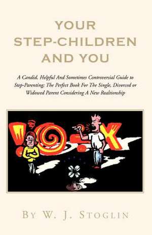 Your Step-Children and You de W. J. Stoglin