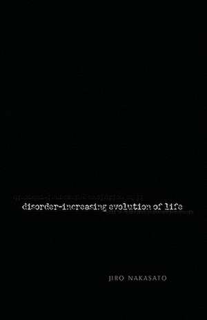 Disorder- Increasing Evolution of Life de Jiro Nakasato