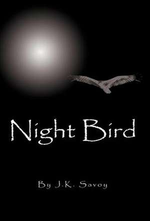 Night Bird de J. K. Savoy