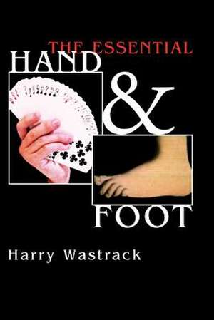 The Essential Hand & Foot de Harry Wastrack