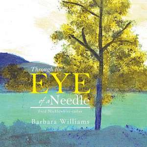 Through the Eye of a Needle de Barbara Williams