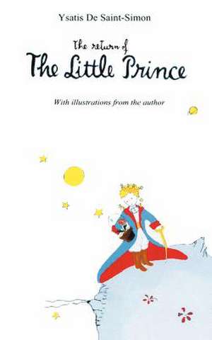 The Return of The Little Prince de Ysatis Desaint-Simon