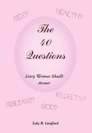 The 40 Questions Every Woman Should Answer de Judy M Langford