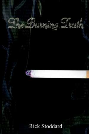 The Burning Truth de Rick Stoddard