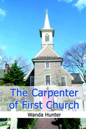 The Carpenter of First Church de Wanda Hunter