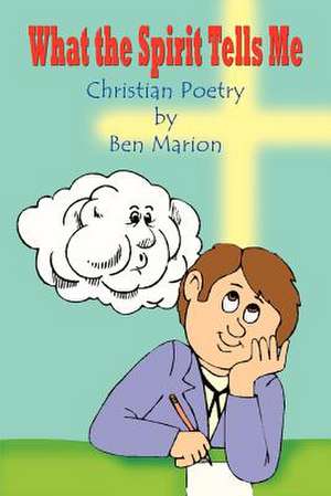 What the Spirit Tells Me de Ben Marion