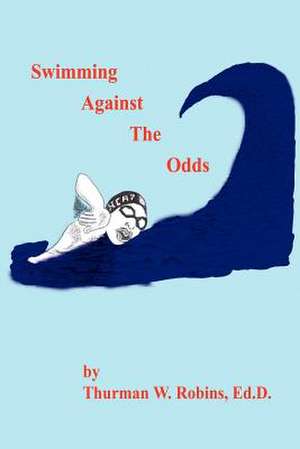 Swimming Against the Odds de Thurman W. Robins