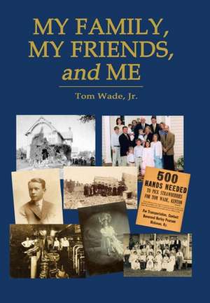 My Family, My Friends, and Me de Tom Jr. Wade