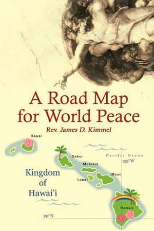 A Road Map for World Peace de Rev James D. Kimmel