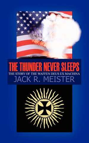 The Thunder Never Sleeps de Jack R. Meister