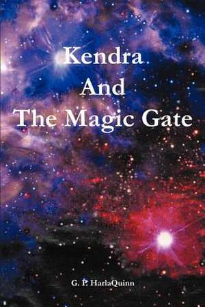 Kendra And The Magic Gate de G. P. Harlaquinn