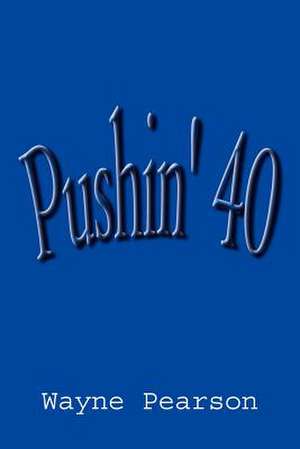 Pushin' 40 de Wayne Pearson