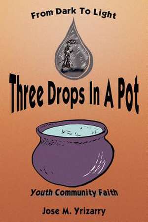 Three Drops In A Pot de Jose M. Yrizarry