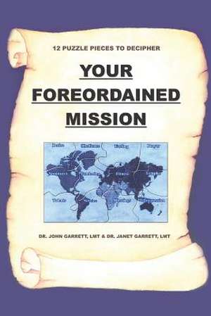 Your Foreordained Mission de John Garrett