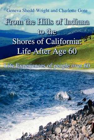 From the Hills of Indiana to the Shores of California de Geneva Shedd-Wright