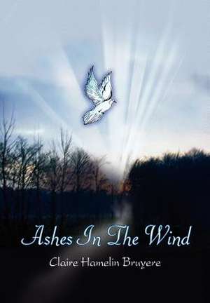 Ashes In The Wind de Claire Hamelin Bruyere