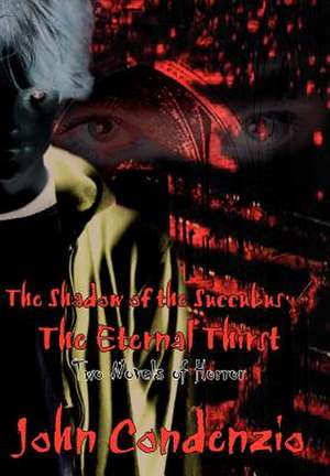 The Shadow of the Succubus / The Eternal Thirst de John Condenzio