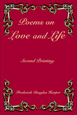 Poems on Love and Life de Frederick Douglas Harper