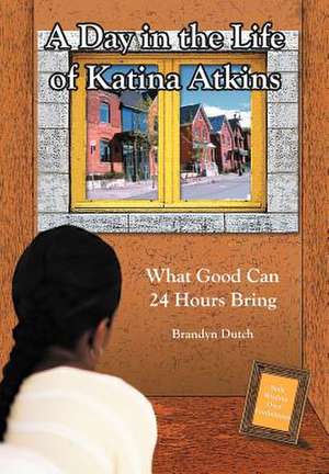 A Day in the Life of Katina Atkins de Brandyn Dutch