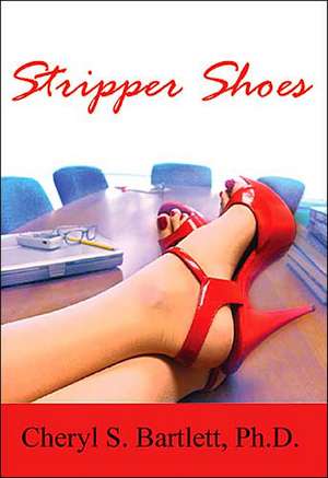 Stripper Shoes de Cheryl S. Bartlett