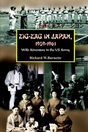 Zig-Zag in Japan, 1959-1961 de Richard W. Burnette